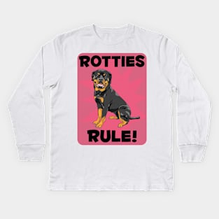 Rottweilers Rule! Especially for Rottweiler Dog Lovers! Kids Long Sleeve T-Shirt